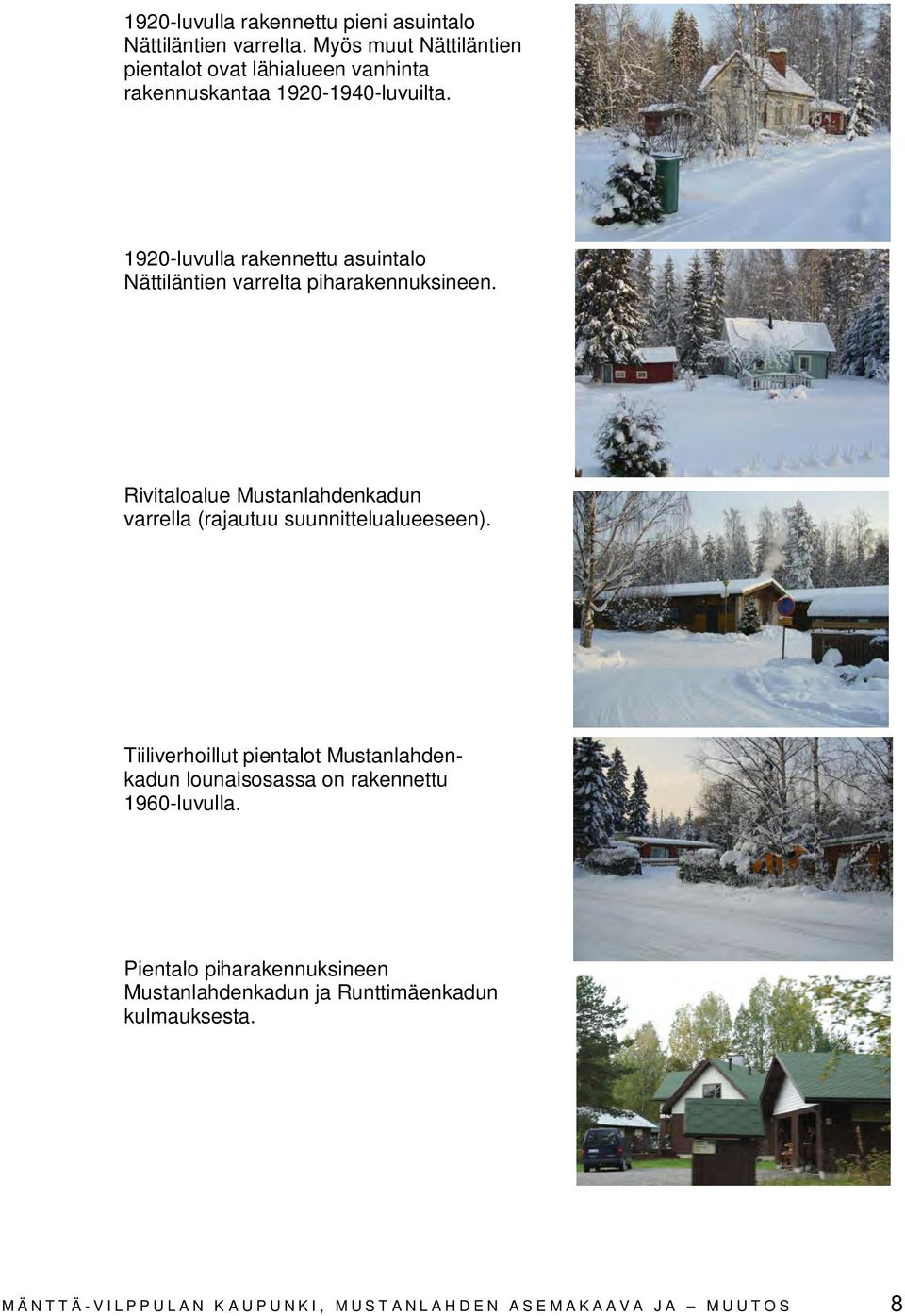 1920-luvulla rakennettu asuintalo Nättiläntien varrelta piharakennuksineen.