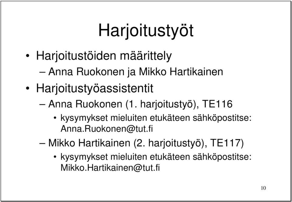 harjoitustyö), TE116 kysymykset mieluiten etukäteen sähköpostitse: Anna.