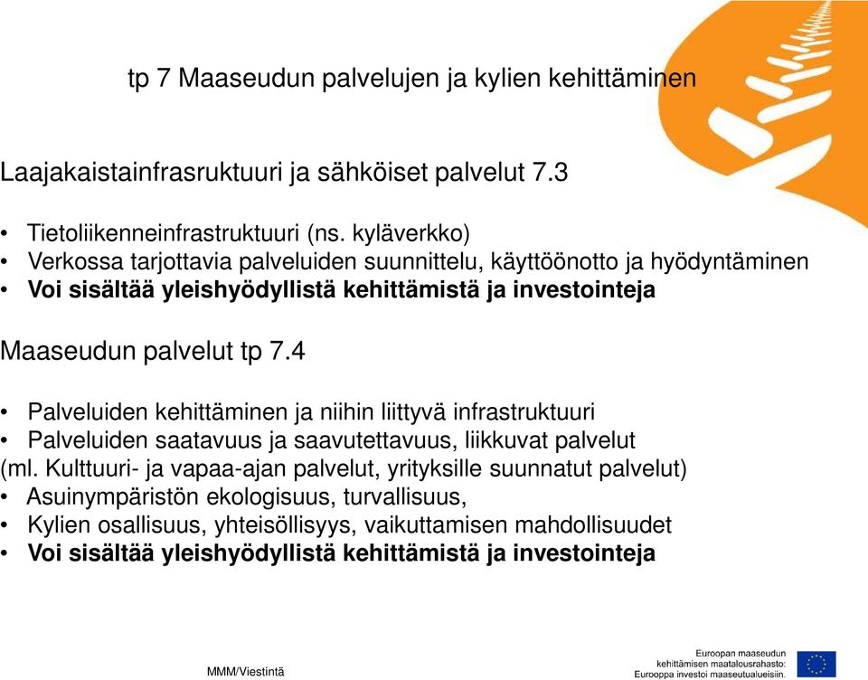 tp 7.4 Palveluiden kehittäminen ja niihin liittyvä infrastruktuuri Palveluiden saatavuus ja saavutettavuus, liikkuvat palvelut (ml.