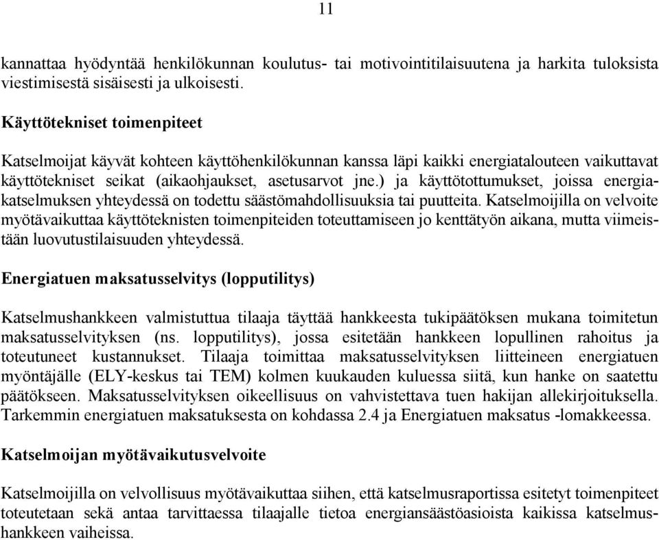 ) ja käyttötottumukset, joissa energiakatselmuksen yhteydessä on todettu säästömahdollisuuksia tai puutteita.