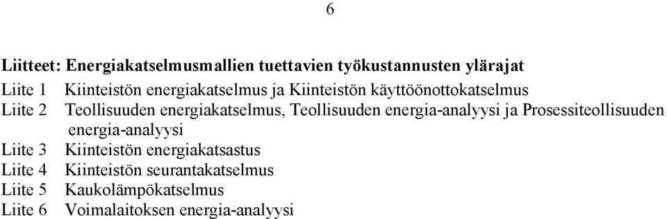 Teollisuuden energia-analyysi ja Prosessiteollisuuden energia-analyysi Liite 3 Kiinteistön