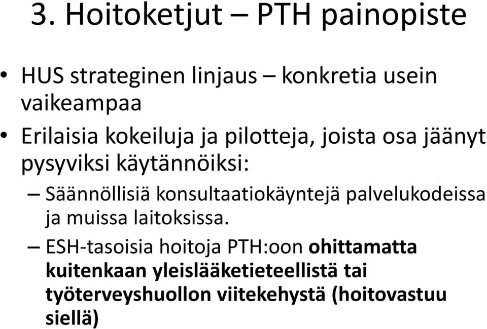 konsultaatiokäyntejä palvelukodeissa ja muissa laitoksissa.