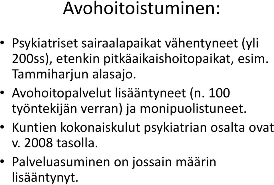 Avohoitopalvelut lisääntyneet (n. 100 työntekijän verran) ja monipuolistuneet.