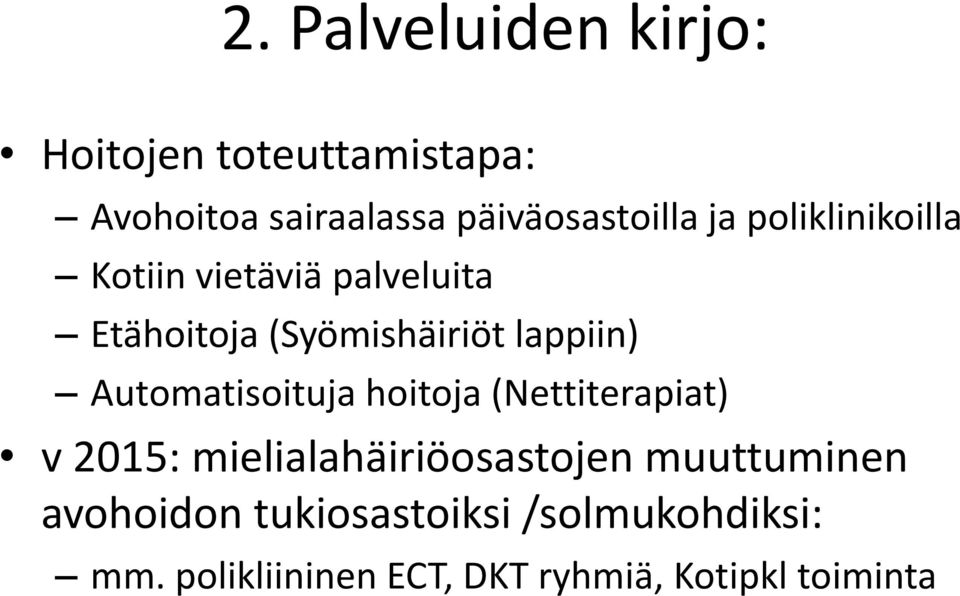 Automatisoituja hoitoja (Nettiterapiat) v 2015: mielialahäiriöosastojen muuttuminen