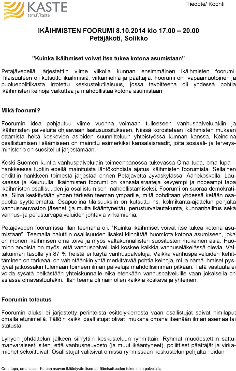 Tilaisuuteen oli kutsuttu ikäihmisiä, virkamiehiä ja päättäjiä.