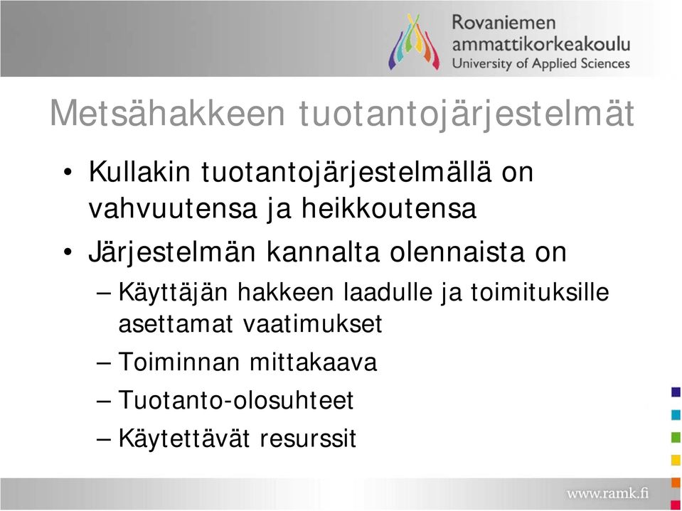 on Käyttäjän hakkeen laadulle ja toimituksille asettamat