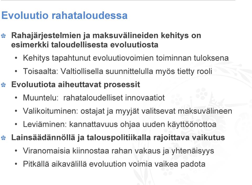 rahataloudelliset innovaatiot Valikoituminen: ostajat ja myyjät valitsevat maksuvälineen Leviäminen: kannattavuus ohjaa uuden käyttöönottoa