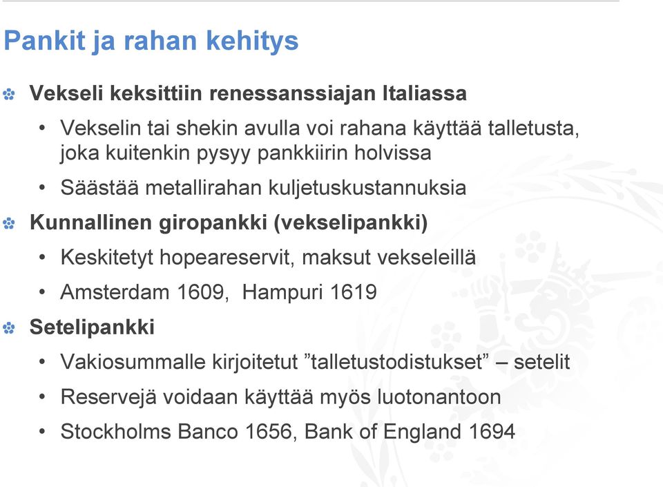 (vekselipankki) Keskitetyt hopeareservit, maksut vekseleillä Amsterdam 1609, Hampuri 1619 Setelipankki Vakiosummalle