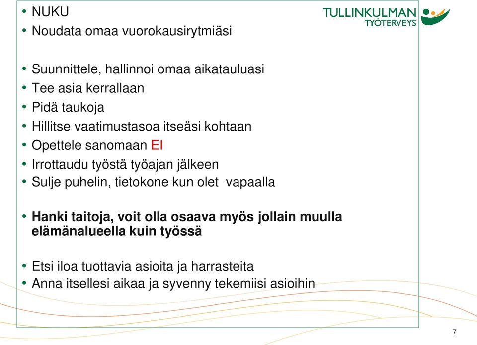 Sulje puhelin, tietokone kun olet vapaalla Hanki taitoja, voit olla osaava myös jollain muulla