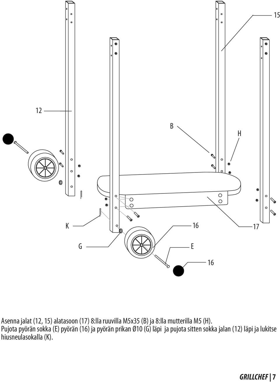 Pujota pyörän sokka (E) pyörän (16) ja pyörän prikan Ø10 (G) läpi