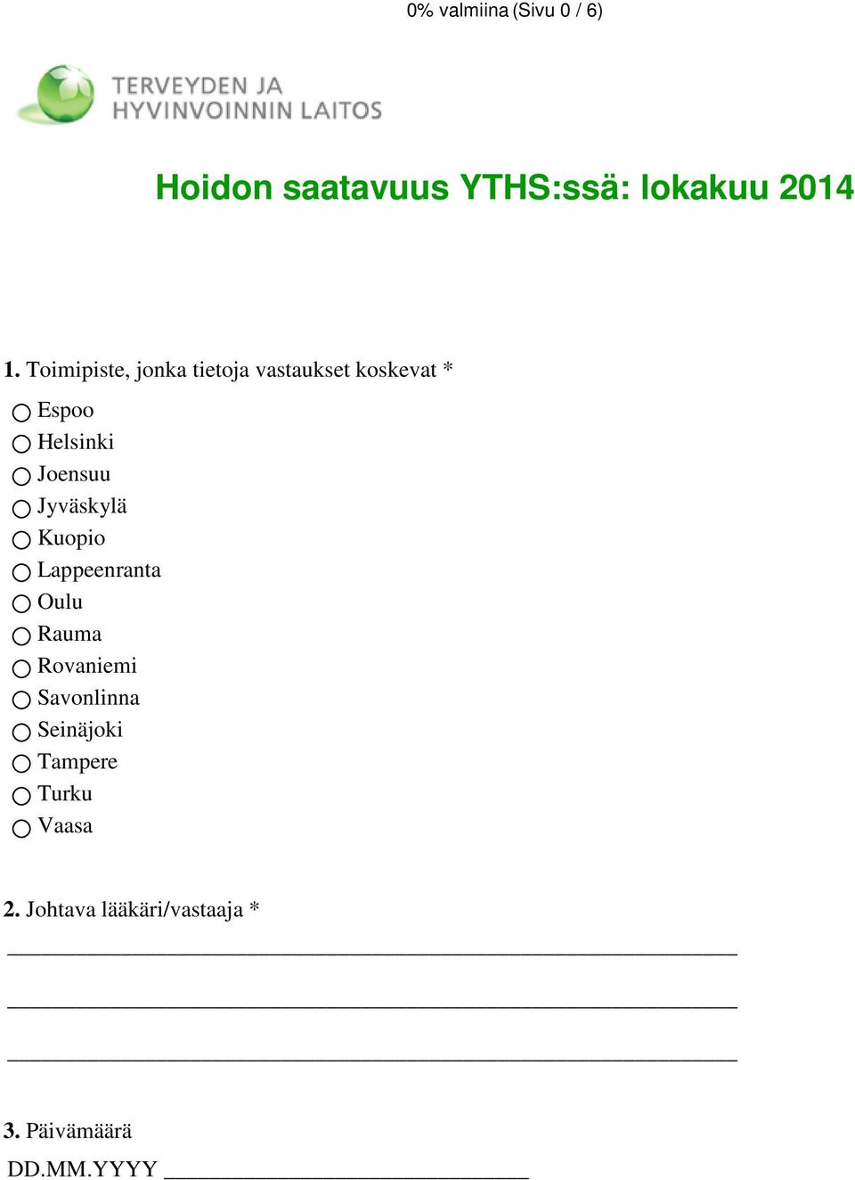 Jyväskylä Kuopio Lappeenranta Oulu Rauma Rovaniemi Savonlinna Seinäjoki