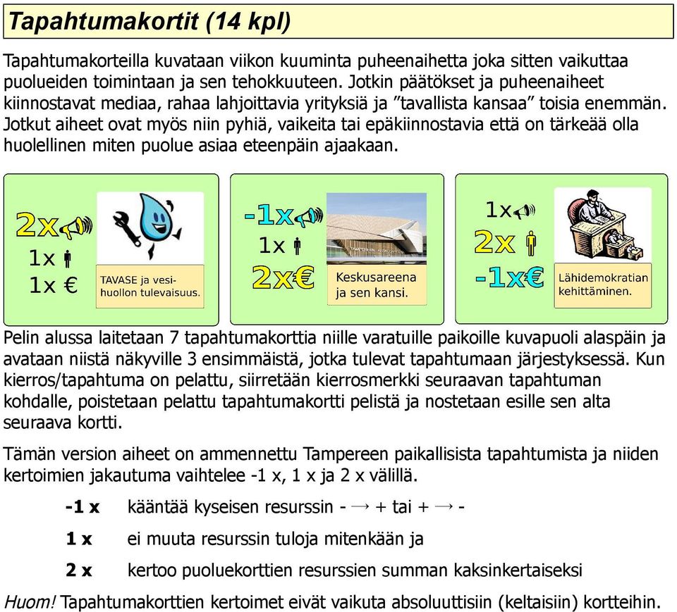 Jotkut aiheet ovat myös niin pyhiä, vaikeita tai epäkiinnostavia että on tärkeää olla huolellinen miten puolue asiaa eteenpäin ajaakaan.