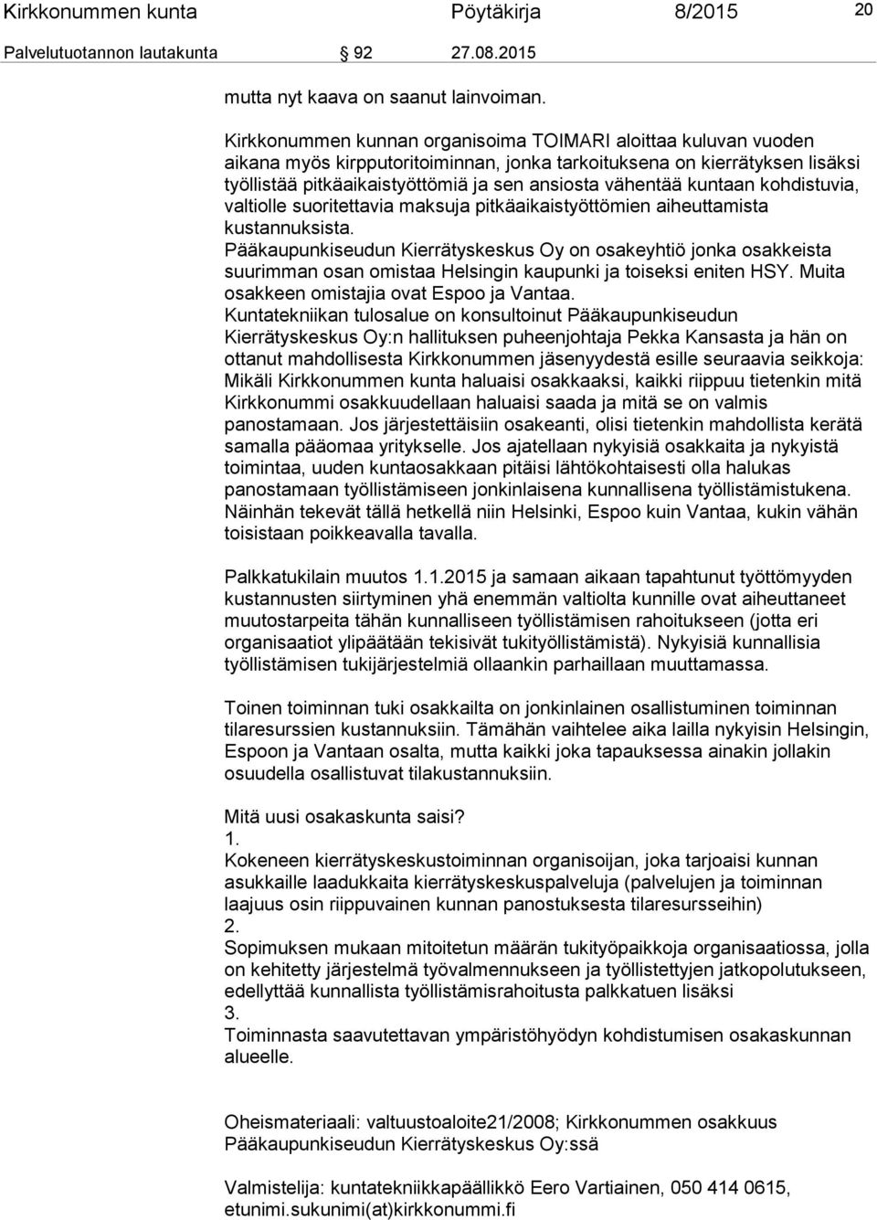 kuntaan kohdistuvia, valtiolle suoritettavia maksuja pitkäaikaistyöttömien aiheuttamista kustannuksista.