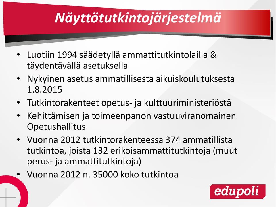 2015 Tutkintorakenteet opetus- ja kulttuuriministeriöstä Kehittämisen ja toimeenpanon vastuuviranomainen