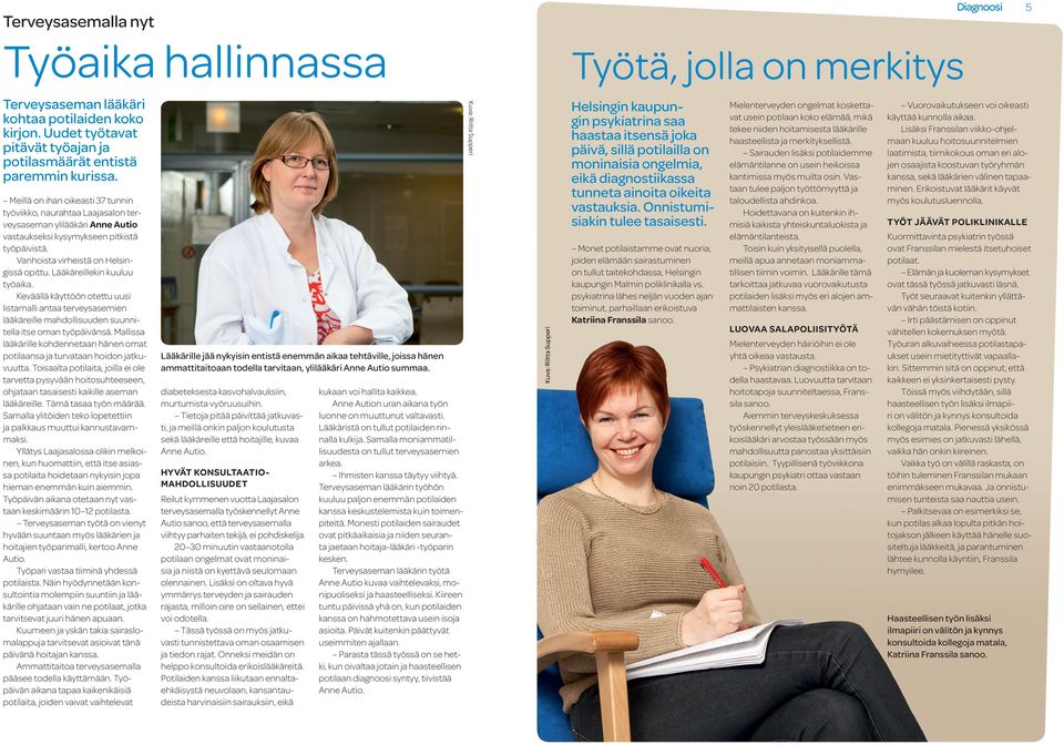 Meillä on ihan oikeasti 37 tunnin työviikko, naurahtaa Laajasalon terveysaseman ylilääkäri Anne Autio vastaukseksi kysymykseen pitkistä työpäivistä. Vanhoista virheistä on Helsingissä opittu.