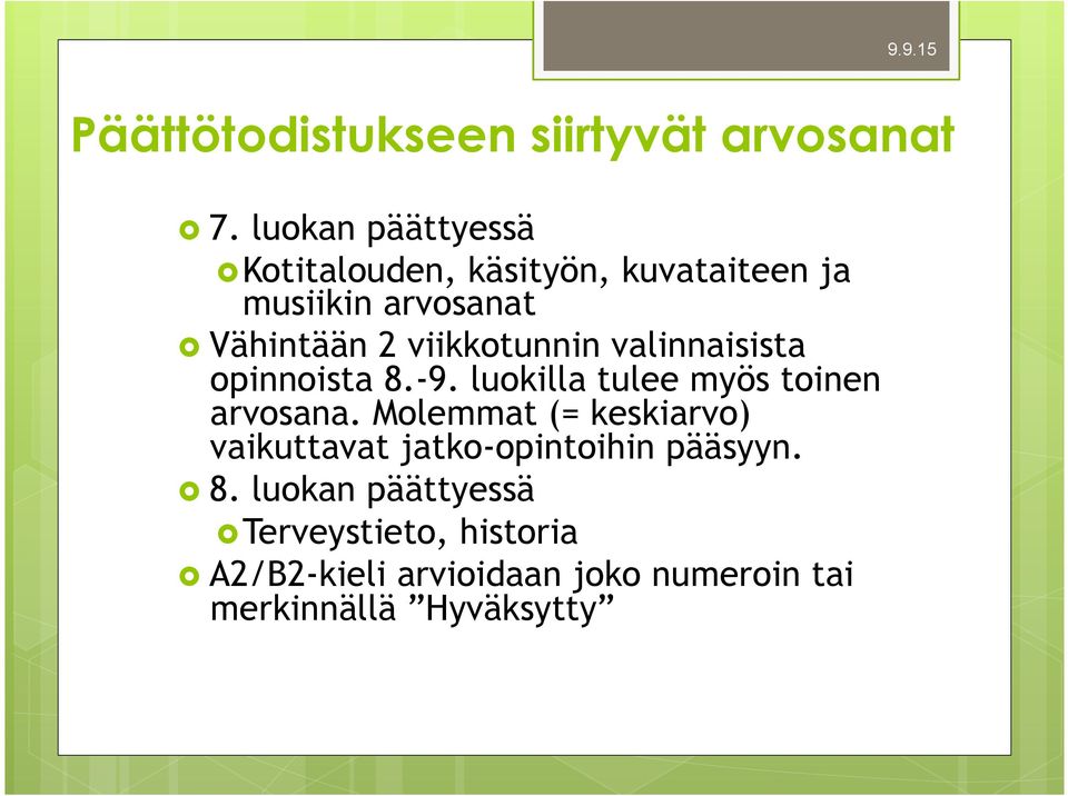 viikkotunnin valinnaisista opinnoista 8.-9. luokilla tulee myös toinen arvosana.