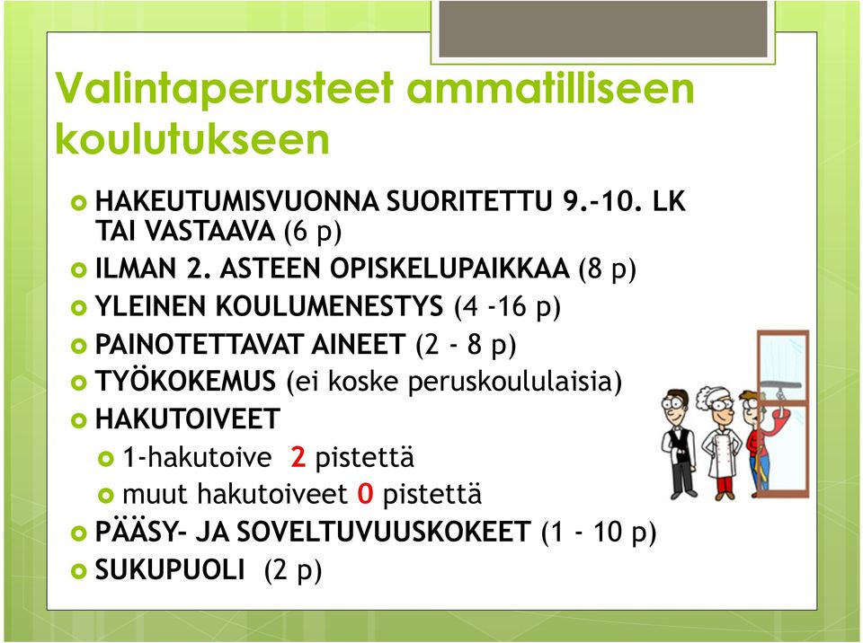 ASTEEN OPISKELUPAIKKAA (8 p) YLEINEN KOULUMENESTYS (4-16 p) PAINOTETTAVAT AINEET (2-8 p)