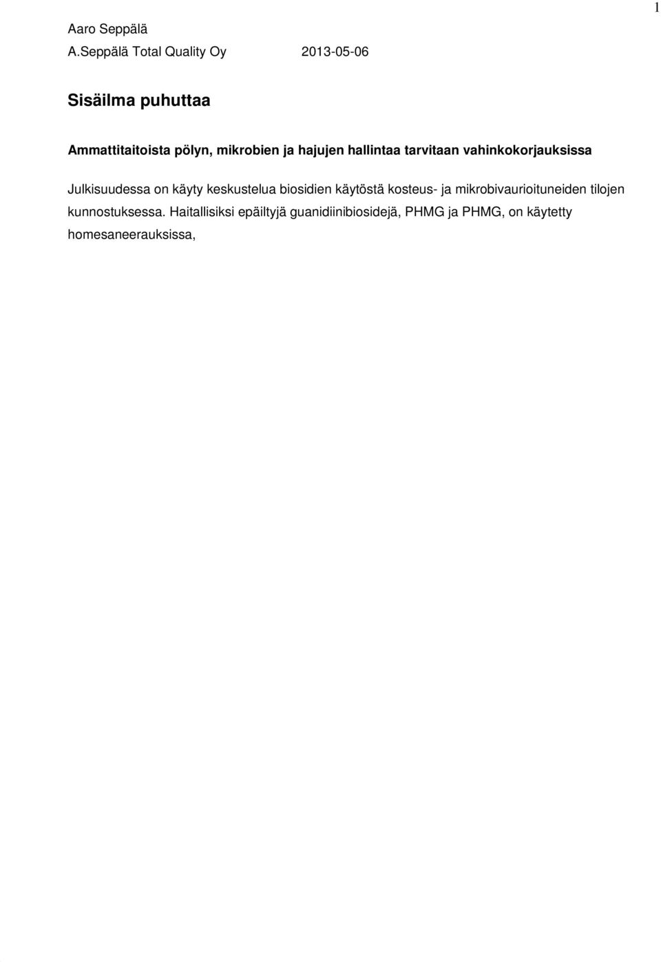 kosteus- ja mikrobivaurioituneiden tilojen kunnostuksessa.