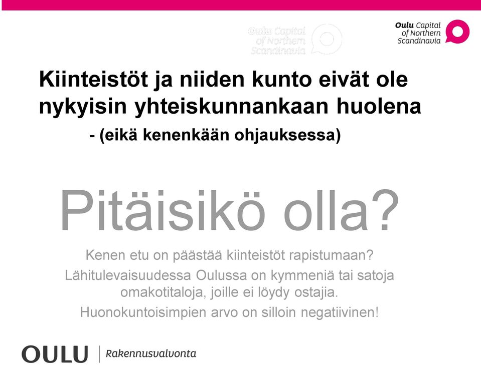 Kenen etu on päästää kiinteistöt rapistumaan?