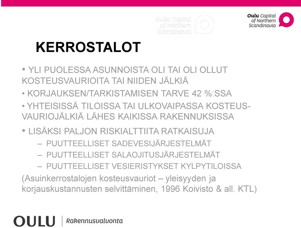 RISKIALTTIITA RATKAISUJA PUUTTEELLISET SADEVESIJÄRJESTELMÄT PUUTTEELLISET SALAOJITUSJÄRJESTELMÄT PUUTTEELLISET