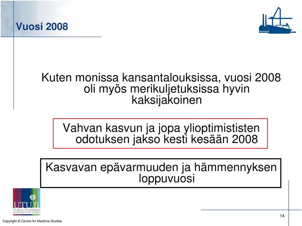 kasvun ja jopa ylioptimististen odotuksen jakso kesti