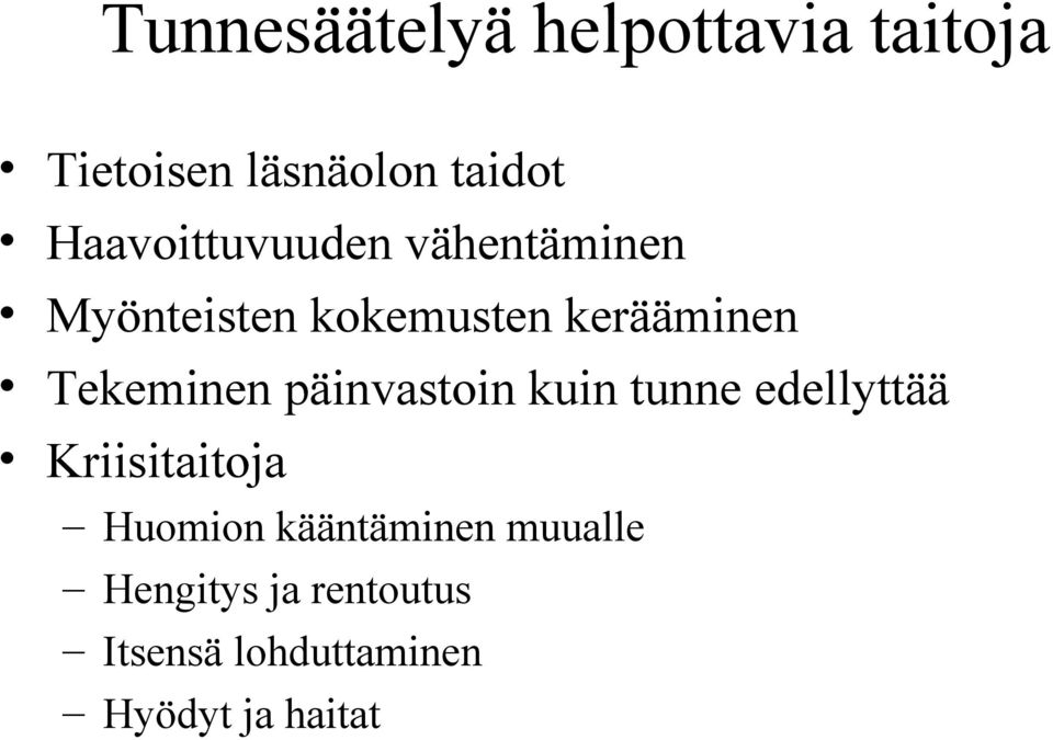 Tekeminen päinvastoin kuin tunne edellyttää Kriisitaitoja Huomion