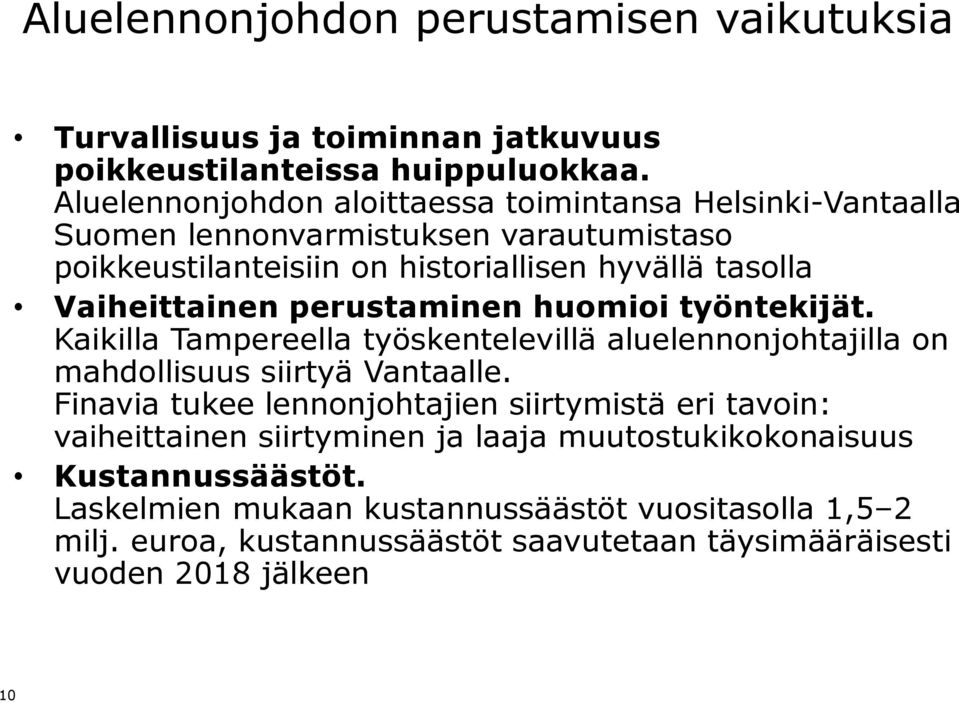 Vaiheittainen perustaminen huomioi työntekijät. Kaikilla Tampereella työskentelevillä aluelennonjohtajilla on mahdollisuus siirtyä Vantaalle.