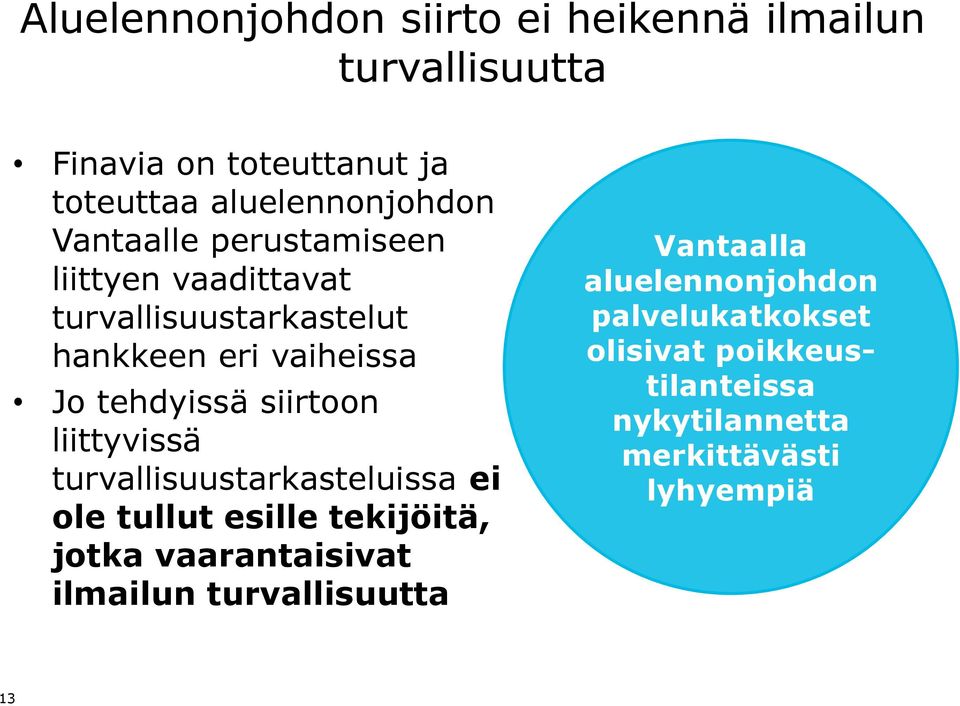 liittyvissä turvallisuustarkasteluissa ei ole tullut esille tekijöitä, jotka vaarantaisivat ilmailun