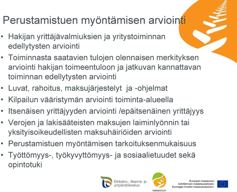 Kilpailun vääristymän arviointi toiminta-alueella Itsenäisen yrittäjyyden arviointi /epäitsenäinen yrittäjyys Verojen ja lakisääteisten maksujen