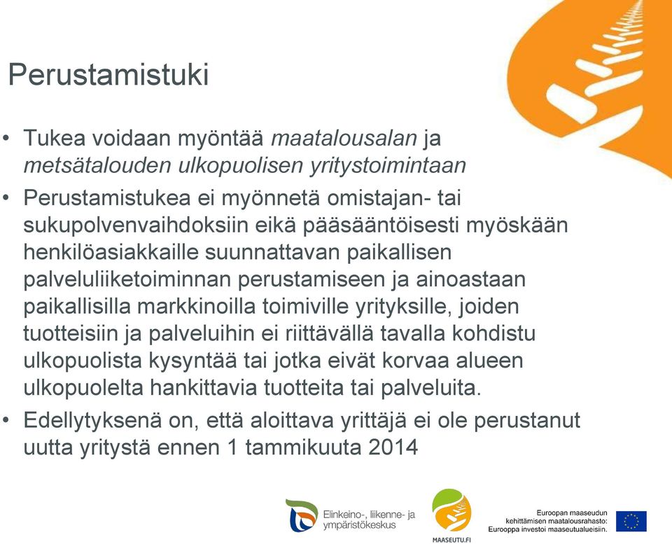 paikallisilla markkinoilla toimiville yrityksille, joiden tuotteisiin ja palveluihin ei riittävällä tavalla kohdistu ulkopuolista kysyntää tai jotka