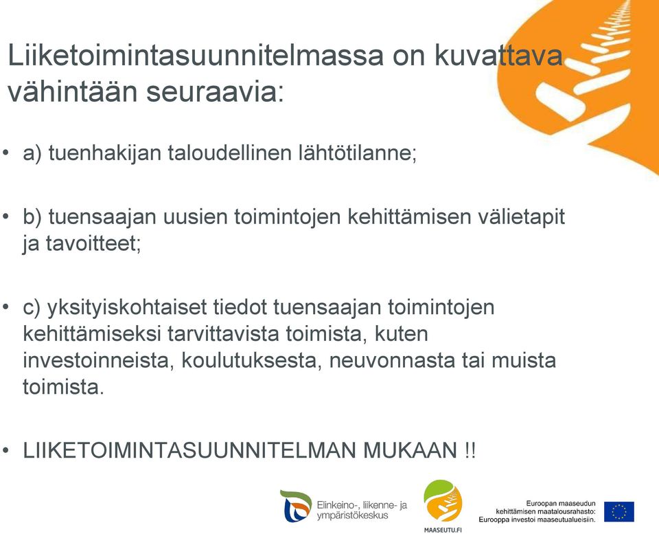 yksityiskohtaiset tiedot tuensaajan toimintojen kehittämiseksi tarvittavista toimista, kuten