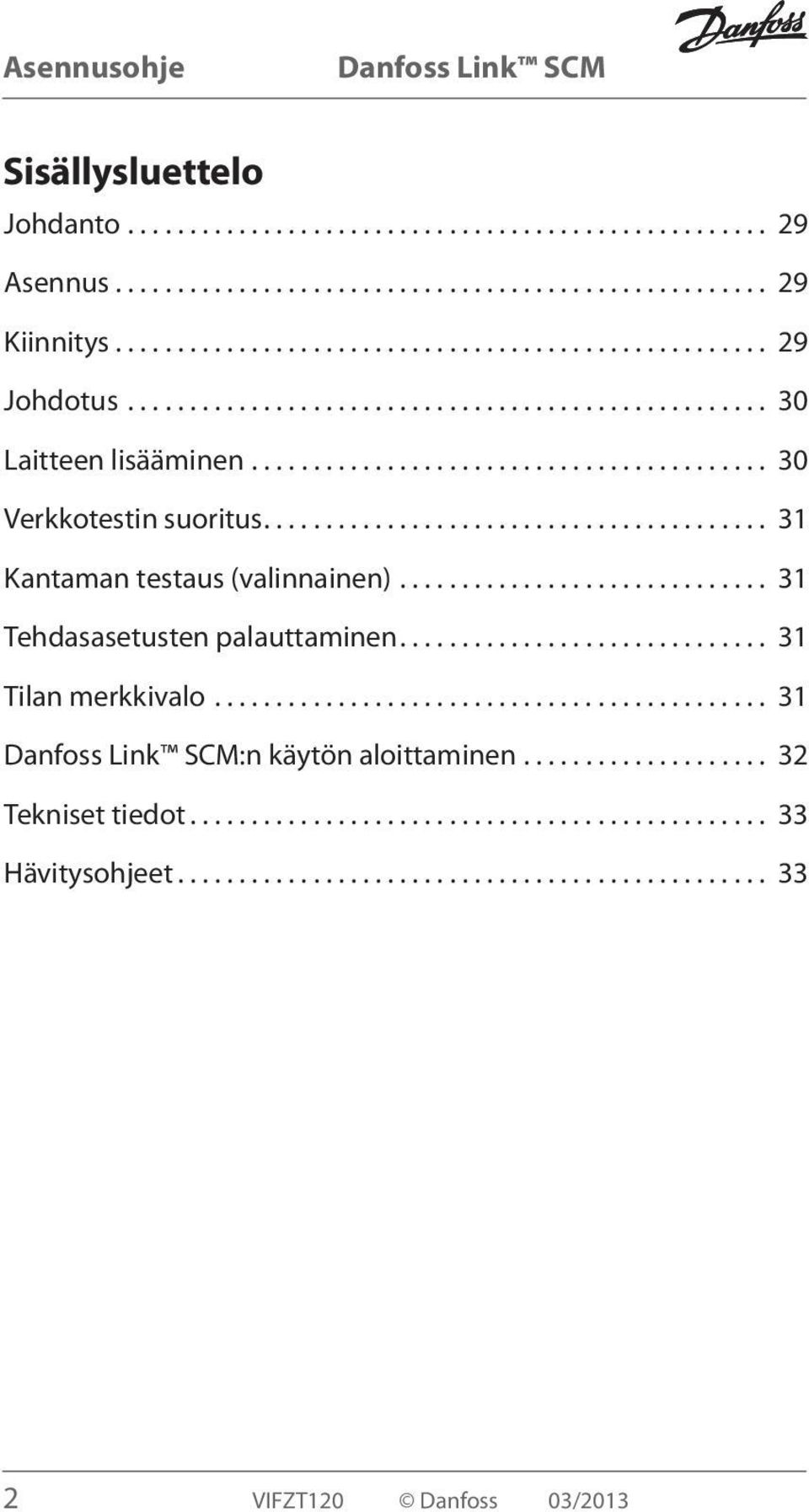 .. 31 Kantaman testaus (valinnainen).... 31 Tehdasasetusten palauttaminen.