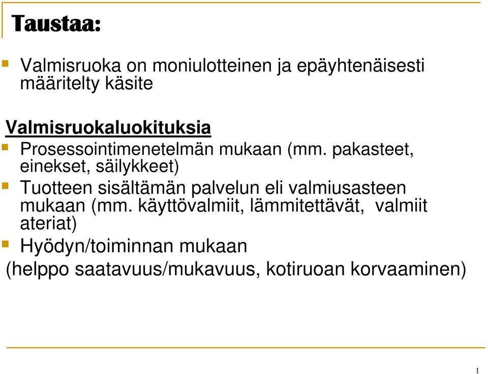 pakasteet, einekset, säilykkeet) Tuotteen sisältämän palvelun eli valmiusasteen mukaan