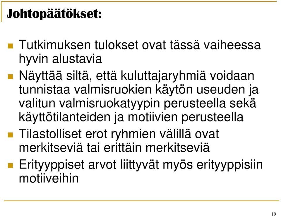 perusteella sekä käyttötilanteiden ja motiivien perusteella Tilastolliset erot ryhmien välillä