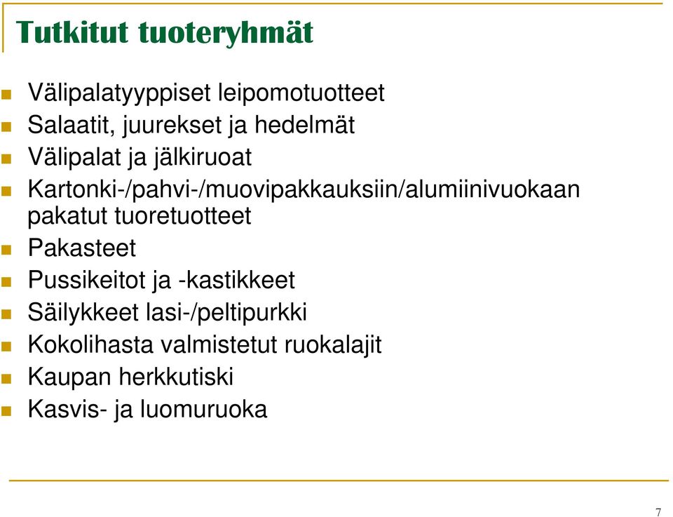 Kartonki-/pahvi-/muovipakkauksiin/alumiinivuokaan pakatut tuoretuotteet Pakasteet