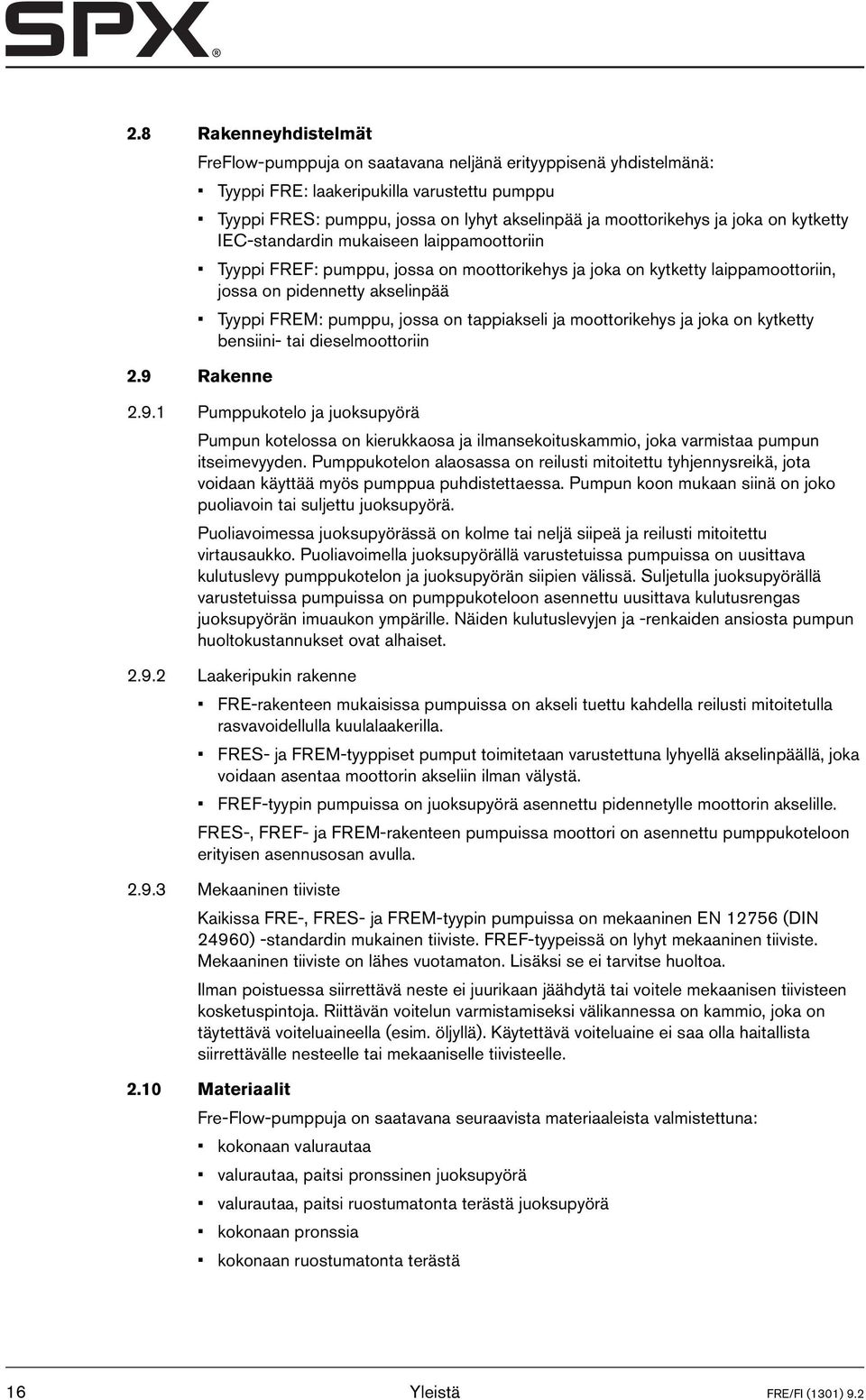 jossa on tappiakseli ja moottorikehys ja joka on kytketty bensiini- tai dieselmoottoriin 2.9 