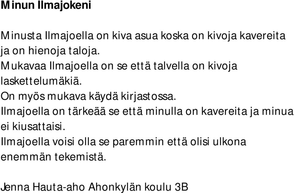 On myös mukava käydä kirjastossa.