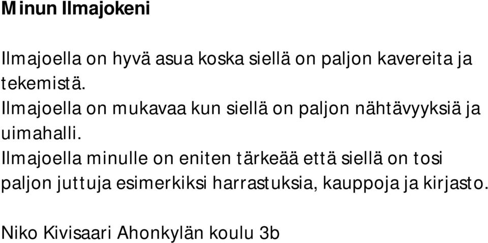 Ilmajoella minulle on eniten tärkeää että siellä on tosi paljon juttuja