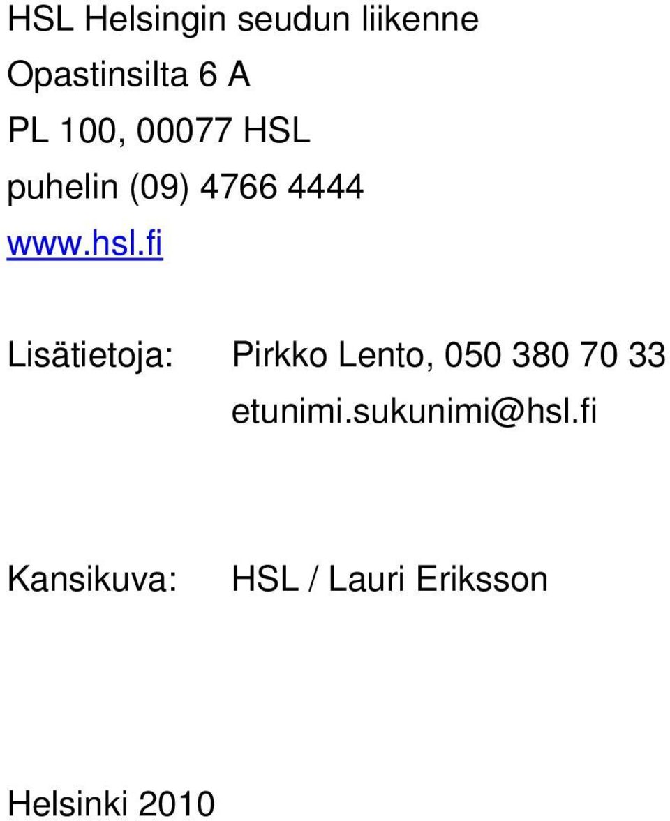 fi Lisätietoja: Pirkko Lento, 050 380 70 33 etunimi.