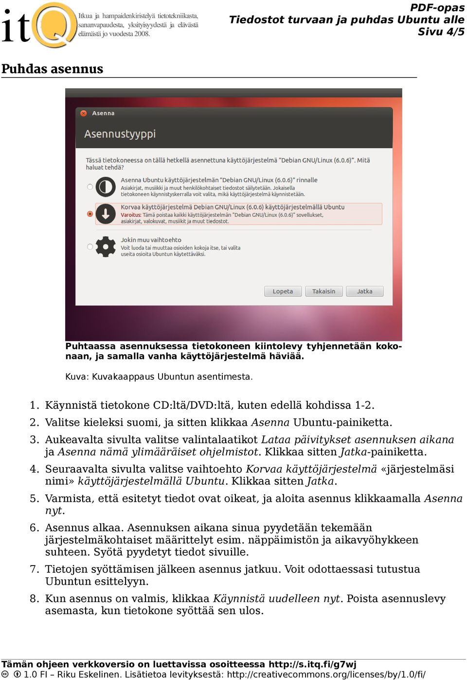 Aukeavalta sivulta valitse valintalaatikot Lataa päivitykset asennuksen aikana ja Asenna nämä ylimääräiset ohjelmistot. Klikkaa sitten Jatka-painiketta. 4.