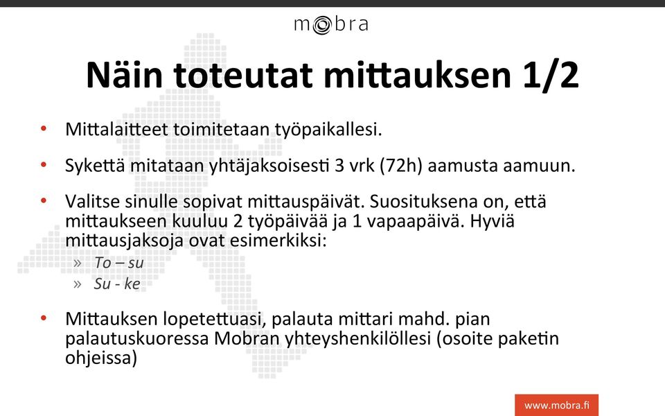 Suosituksena on, e?ä mi?aukseen kuuluu 2 työpäivää ja 1 vapaapäivä. Hyviä mi?