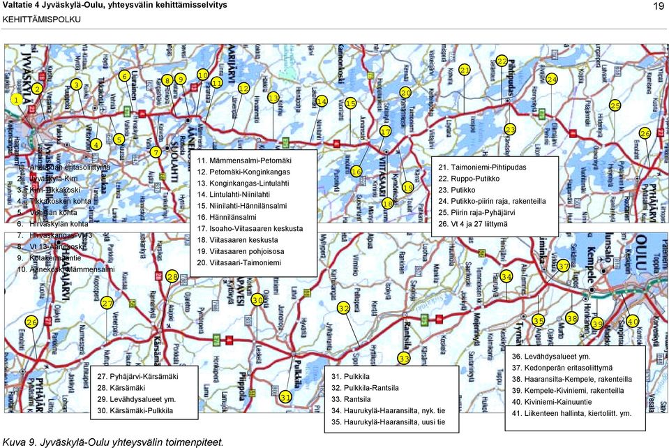 Konginkangas-Lintulahti 14. Lintulahti-Niinilahti 15. Niinilahti-Hännilänsalmi 16. Hännilänsalmi 17. Isoaho-Viitasaaren keskusta 18. Viitasaaren keskusta 19. Viitasaaren pohjoisosa 20.