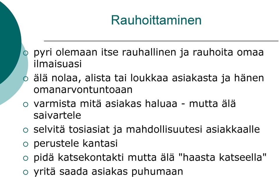 haluaa - mutta älä saivartele selvitä tosiasiat ja mahdollisuutesi asiakkaalle