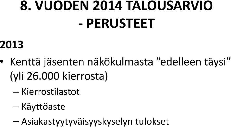 jäsenten näkökulmasta edelleen täysi (yli