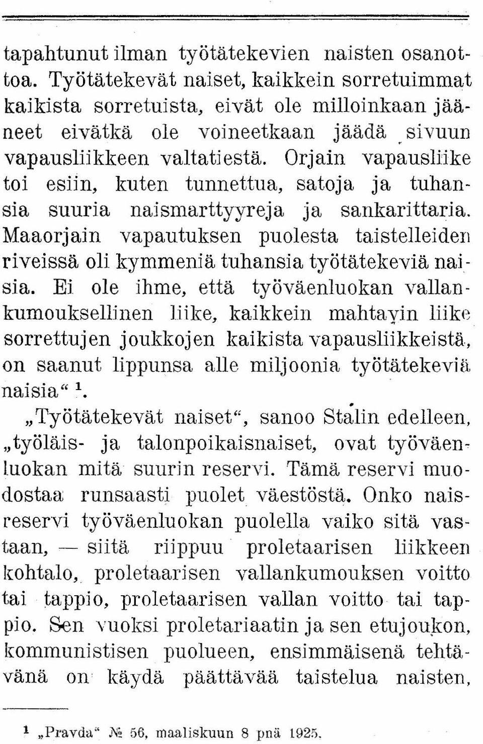 Maaorjain vapautuksen puolesta taistelleiden riveissä oli kymmeniä tuhansia työtätekeviä naisia.