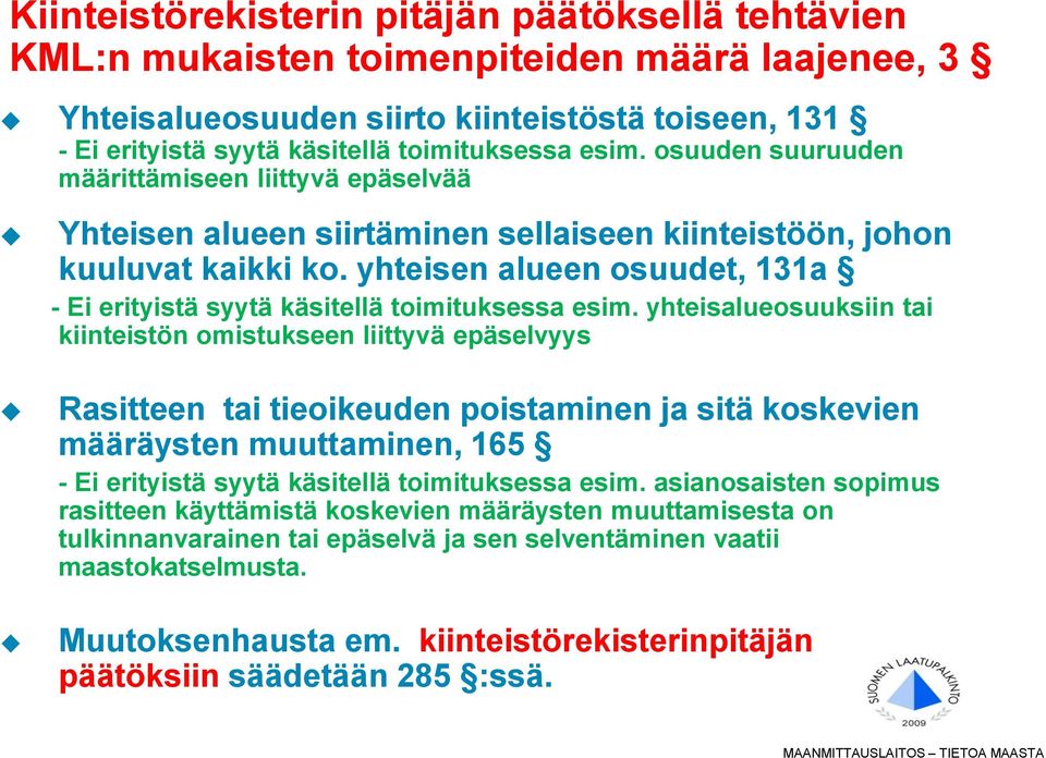 yhteisen alueen osuudet, 131a - Ei erityistä syytä käsitellä toimituksessa esim.