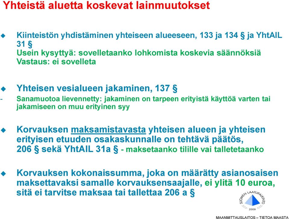 erityinen syy Korvauksen maksamistavasta yhteisen alueen ja yhteisen erityisen etuuden osakaskunnalle on tehtävä päätös, 206 sekä YhtAlL 31a - maksetaanko tilille