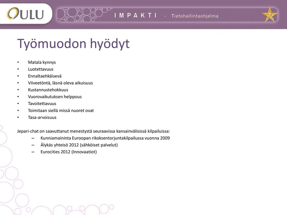 Tasa-arvoisuus Jepari-chat on saavuttanut menestystä seuraavissa kansainvälisissä kilpailuissa: