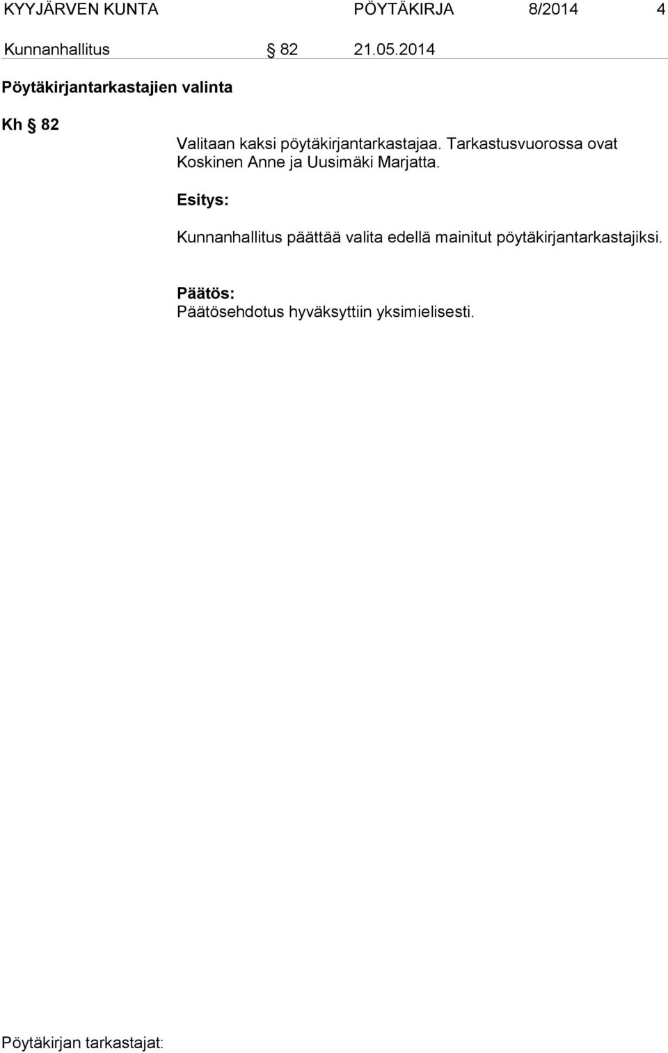 Tarkastusvuorossa ovat Koskinen Anne ja Uusimäki Marjatta.
