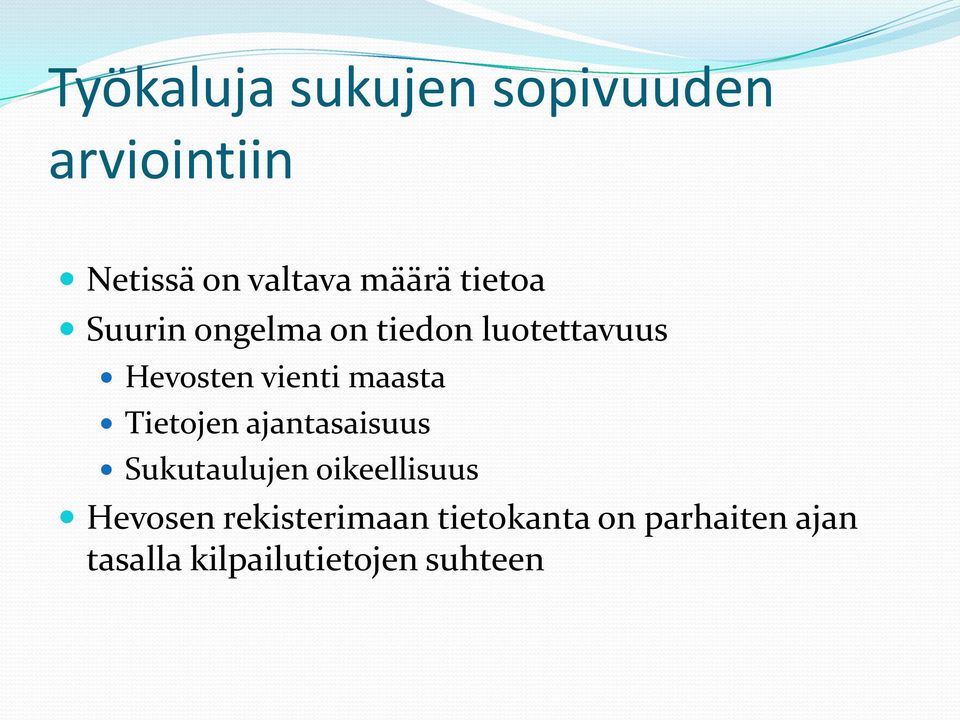 maasta Tietojen ajantasaisuus Sukutaulujen oikeellisuus Hevosen